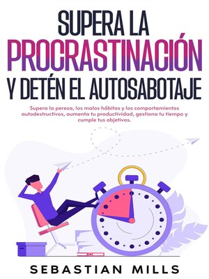 cover image of Supera la procrastinación y detén el autosabotaje